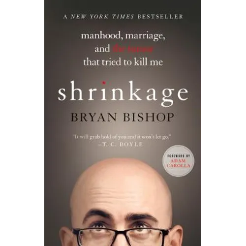 Shrinkage: Manhood, Marriage, and the Tumor That Tried to Kill Me