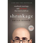 Shrinkage: Manhood, Marriage, and the Tumor That Tried to Kill Me - Paperback