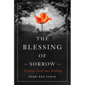The Blessing of Sorrow: Turning Grief Into Healing