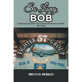So Long, Bob: A Pennsylvania Farm Boy's Letters Home from the War 1941-1945
