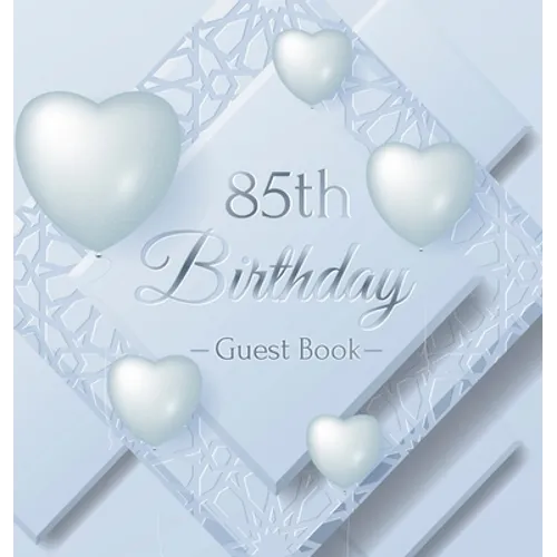 85th Birthday Guest Book: An Elegant Silver & White Frosted Heart Keepsake for a 85th Birthday - Square Hardcover Guest Sign-In Book with 105 Pages fo