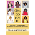Girl, Go For It!: The Single Black Woman's Blueprint to Living Life Fearlessly
