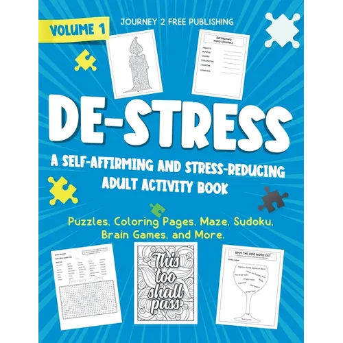 DE-STRESS A Self-Affirming and Stress-Relieving Adult Activity Book