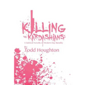 Killing the Kardashians: A Satirical Novella of Modern Day Banality