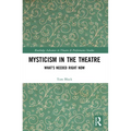 Mysticism in the Theater: What's Needed Right Now