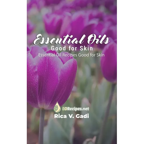 Essential Oils Good for Skin: Essential Oil Recipes Good for Skin