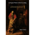 An Organic Whole of All & Everything: A whole structuring synthesis of the 4th Way, Hindu-Sufi Spirituality and Modern Sciences