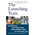 The Launching Years: Strategies for Parenting from Senior Year to College Life