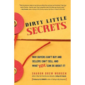 Dirty Little Secrets: Why buyers can't buy and sellers can't sell and what you can do about it