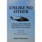 Unlike No Other: A Memoir of the Unlikely, Yet Successful Career of a United States Marine Corps Aviator
