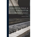 Cellist in Exile, a Portrait of Pablo Casals