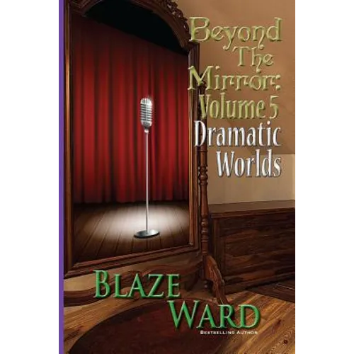 Beyond the Mirror, Volume 5: Dramatic Worlds