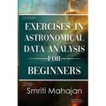 Exercises in Astronomical Data Analysis for Beginners