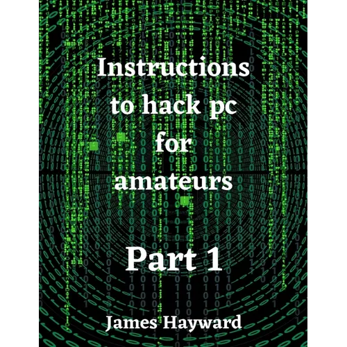 Instructions to hack pc for amateurs Part 1
