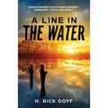 A Line in the Water by H. Rick Goff