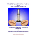 Practical Guide for Dowsing with the Lecher Antenna - Elaborate Basic Training Course in Geobiology and Bio-Energy: Second edition