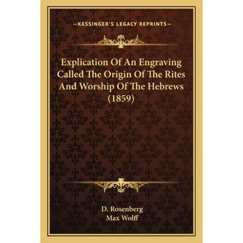 Explication Of An Engraving Called The Origin Of The Rites And Worship Of The Hebrews (1859)