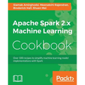Apache Spark 2.x Machine Learning Cookbook