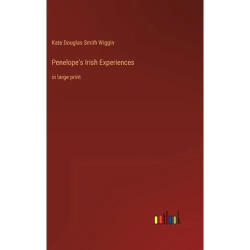 Penelope's Irish Experiences: in large print