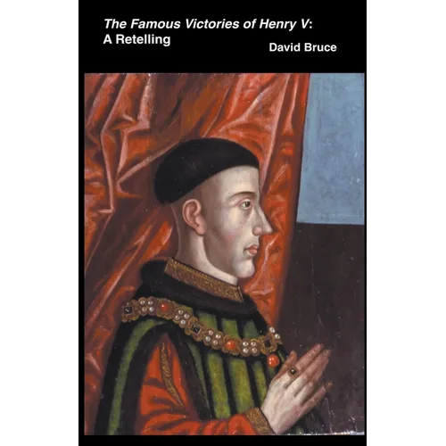 The Famous Victories of Henry V: A Retelling