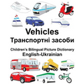 English-Ukrainian Vehicles Children's Bilingual Picture Dictionary