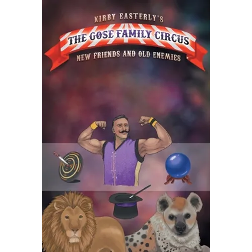 The Gose Family Circus: New Friends And Old Enemies