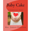 Baby Cake- A Surrogacy Story