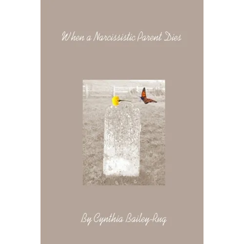 When a Narcissistic Parent Dies