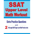 SSAT Upper Level Math Workout: Extra Practice Questions and Two Full-Length Practice SSAT Upper Level Math Tests