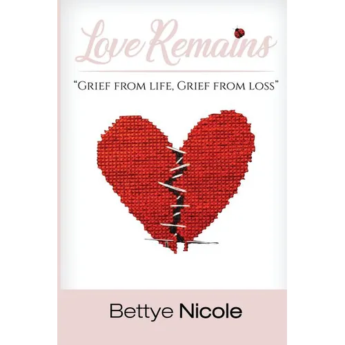 Love Remains: Grief From Life, Grief from Loss