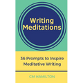 Writing Meditations: 36 Prompts to Inspire Meditative Writing