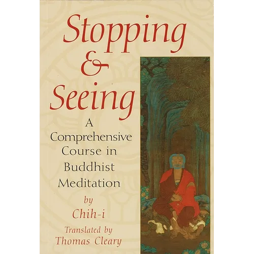 Stopping and Seeing: A Comprehensive Course in Buddhist Meditation