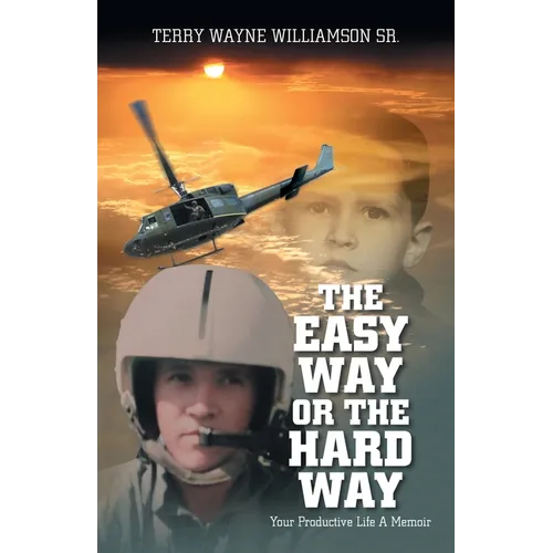 The Easy Way or the Hard Way: Your Productive Life A Memoir