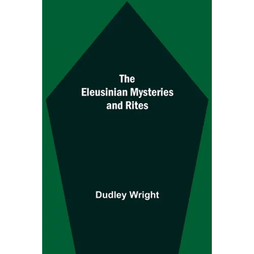 The Eleusinian Mysteries And Rites