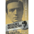 Mussolini's Dream Factory: Film Stardom in Fascist Italy