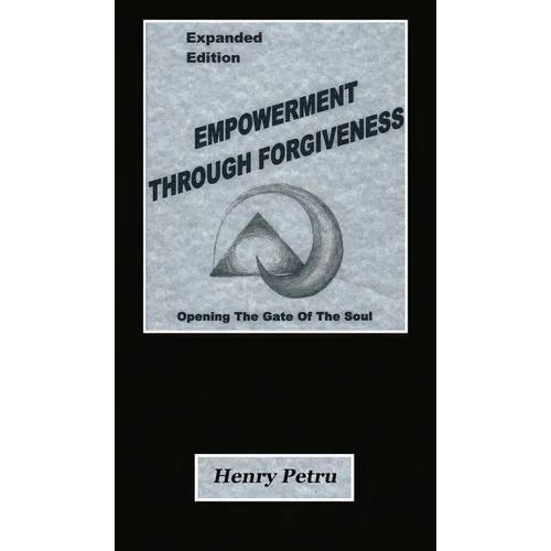 Empowerment Through Forgiveness: Opening The Gate of The Soul
