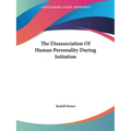 The Disassociation Of Human Personality During Initiation