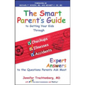 The Smart Parent's Guide: Getting Your Kids Through Checkups, Illnesses, and Accidents