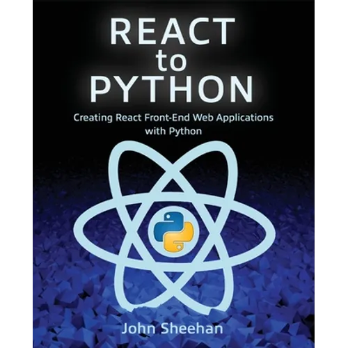React to Python: Creating React Front-End Web Applications with Python