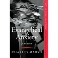Evangelical Anxiety: A Memoir