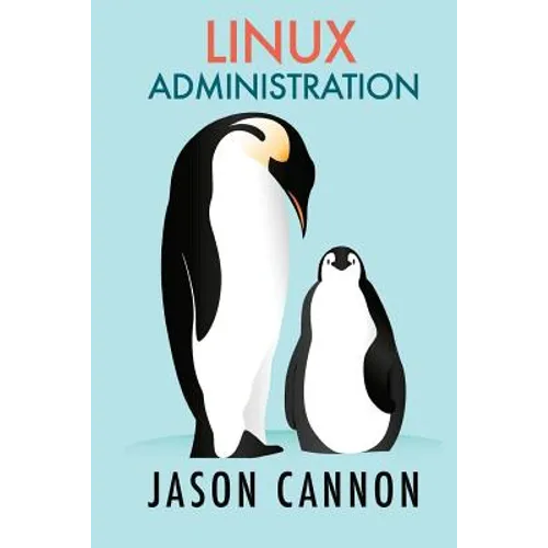 Linux Administration: The Linux Operating System and Command Line Guide for Linux Administrators