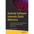 Android Software Internals Quick Reference: A Field Manual and Security Reference Guide to Java-Based Android Components