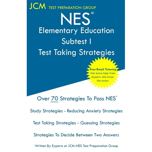 NES Elementary Education Subtest I - Test Taking Strategies: NES 102 Elementary Education Exam - Free Online Tutoring - New 2020 Edition - The latest