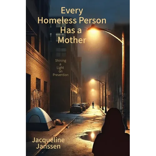 Every Homeless Person Has a Mother: Shining a Light on Prevention