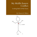 My Middle Eastern Conflict: Looking Back At My Future