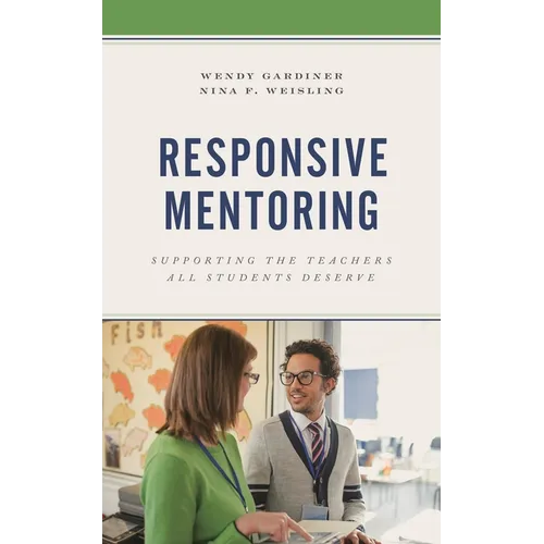 Responsive Mentoring: Supporting the Teachers All Students Deserve