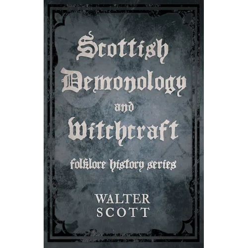 Scottish Demonology and Witchcraft (Folklore History Series)