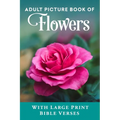 Adult Picture Book of Flowers: With Large Print Bible Verses