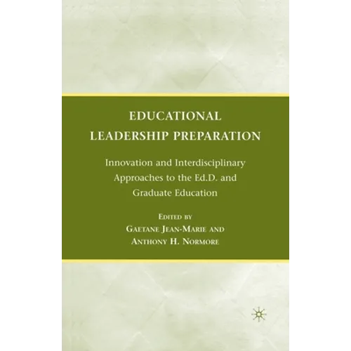 Educational Leadership Preparation: Innovation and Interdisciplinary Approaches to the Ed.D. and Graduate Education