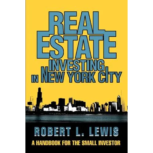 Real Estate Investing in New York City: A Handbook for the Small Investor